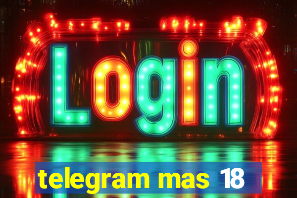 telegram mas 18